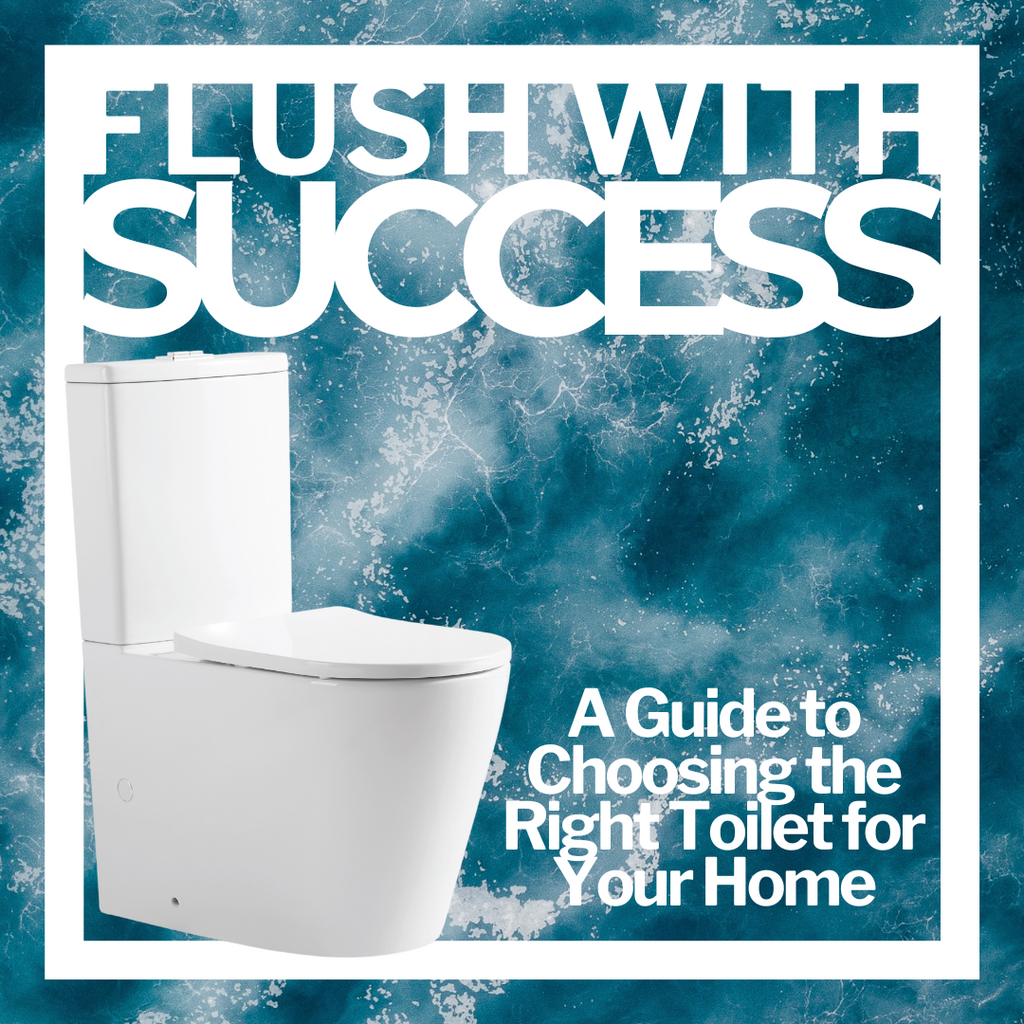 Flush with Success: A Guide to Choosing the Right Toilet for Your Home
